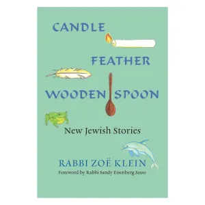 Candle, Feather, Wooden Spoon: New Jewish Stories