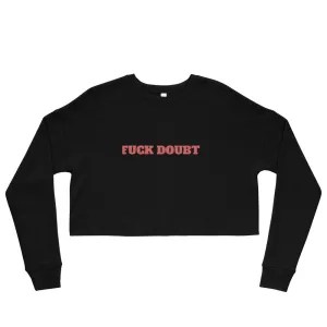 F*** Doubt Cropped Sweatshirt