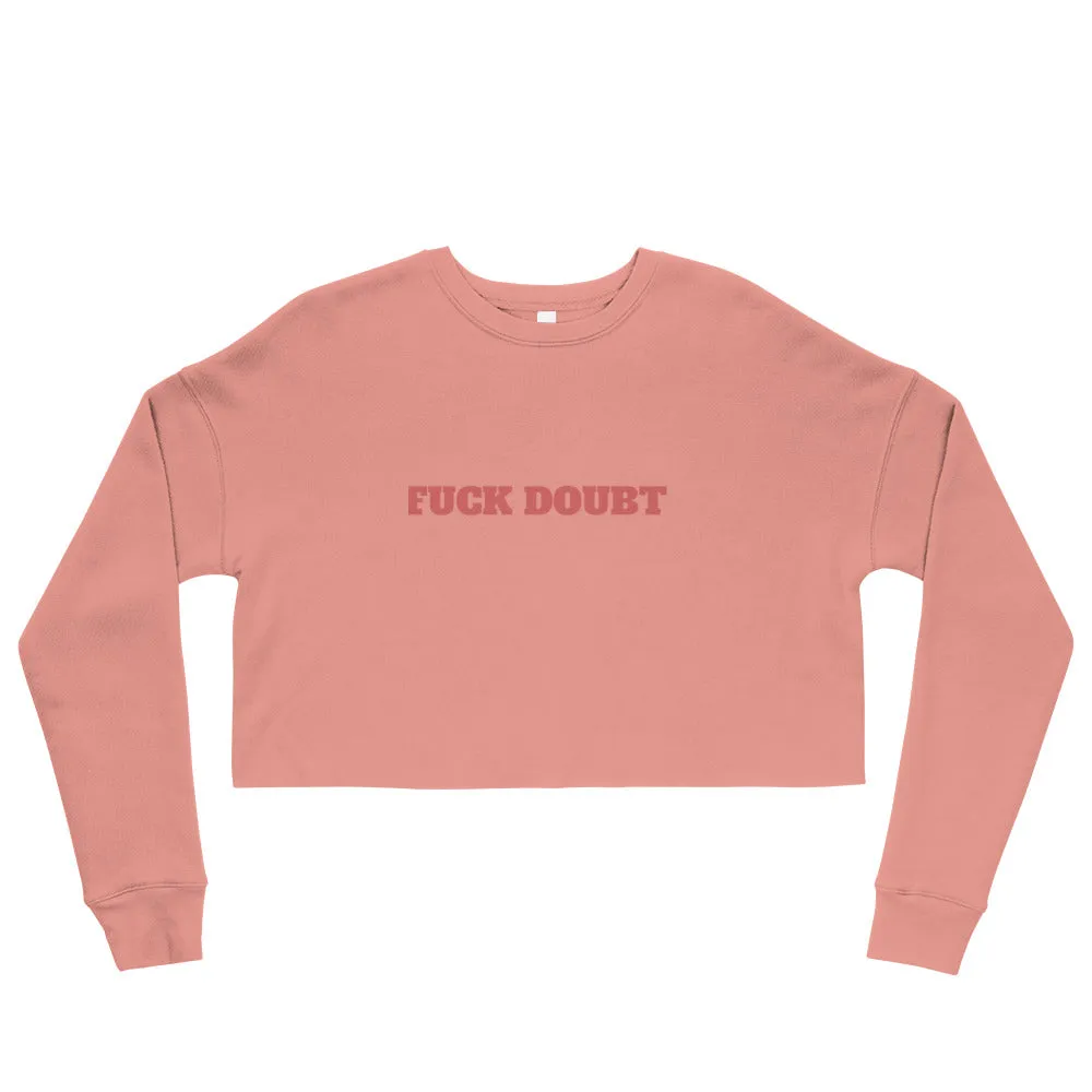 F*** Doubt Cropped Sweatshirt