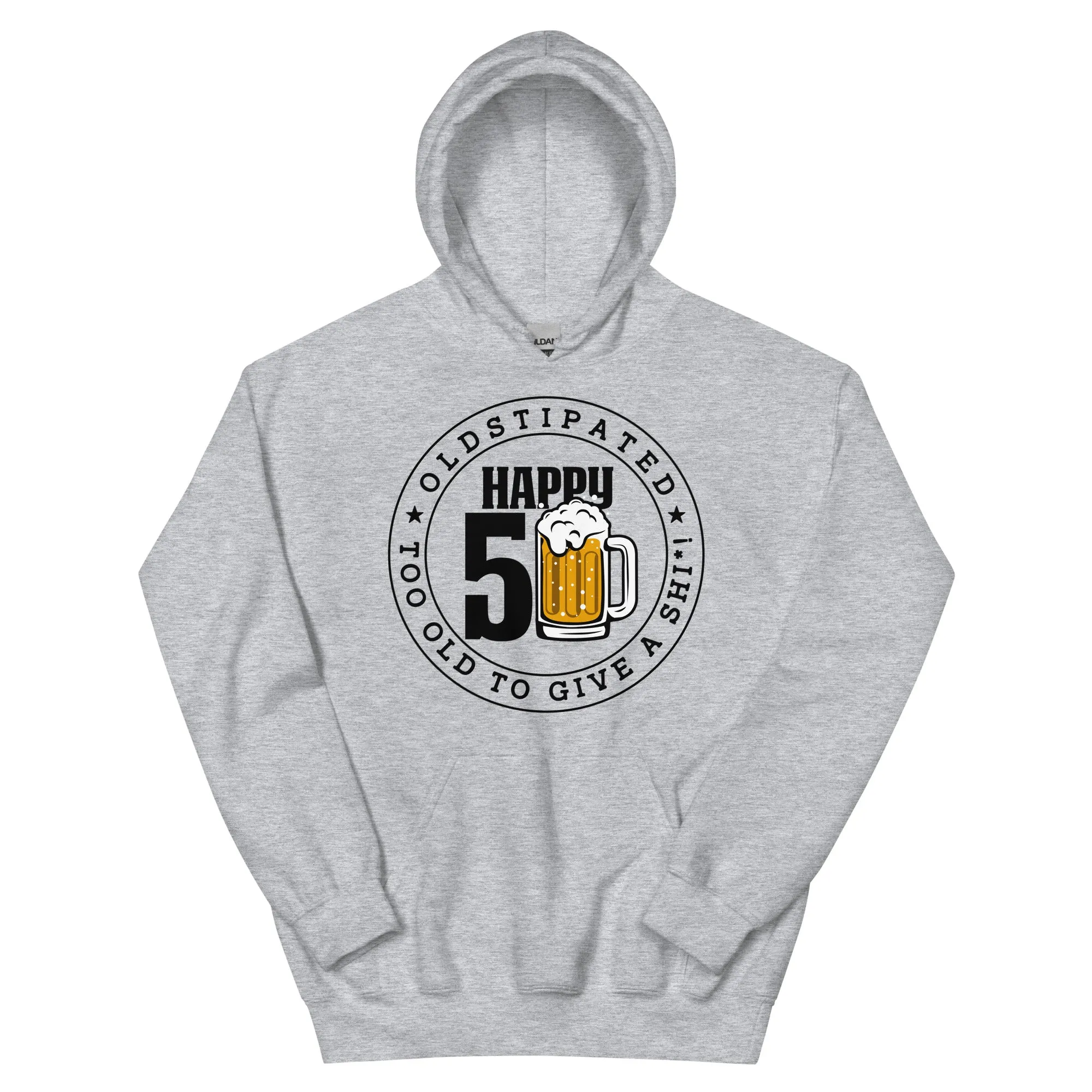 Happy 50th Im CONSTIPATED Too Old To Give A Sh Unisex Hoodie