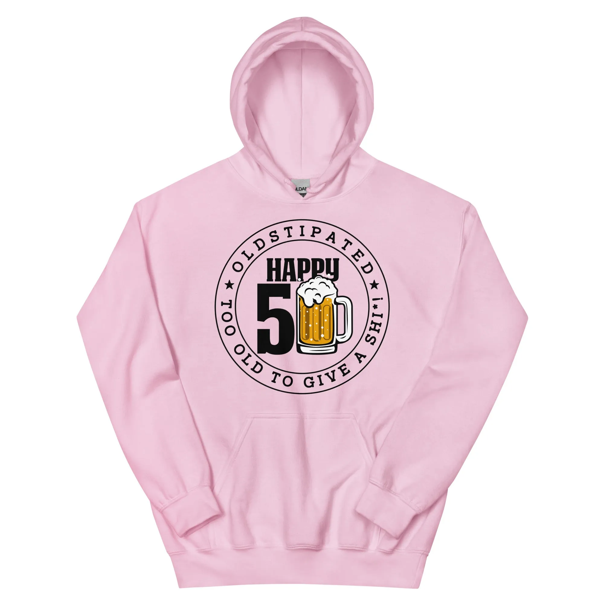 Happy 50th Im CONSTIPATED Too Old To Give A Sh Unisex Hoodie