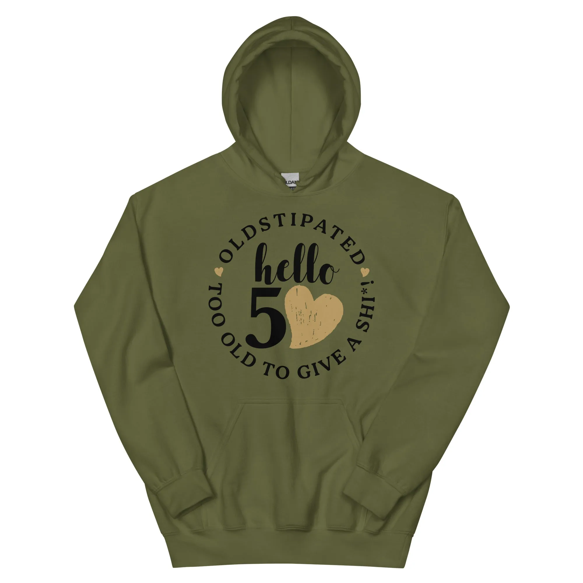 Hello 50th Im OLDSTIPATED Too Old To Give A Sh Unisex Hoodie