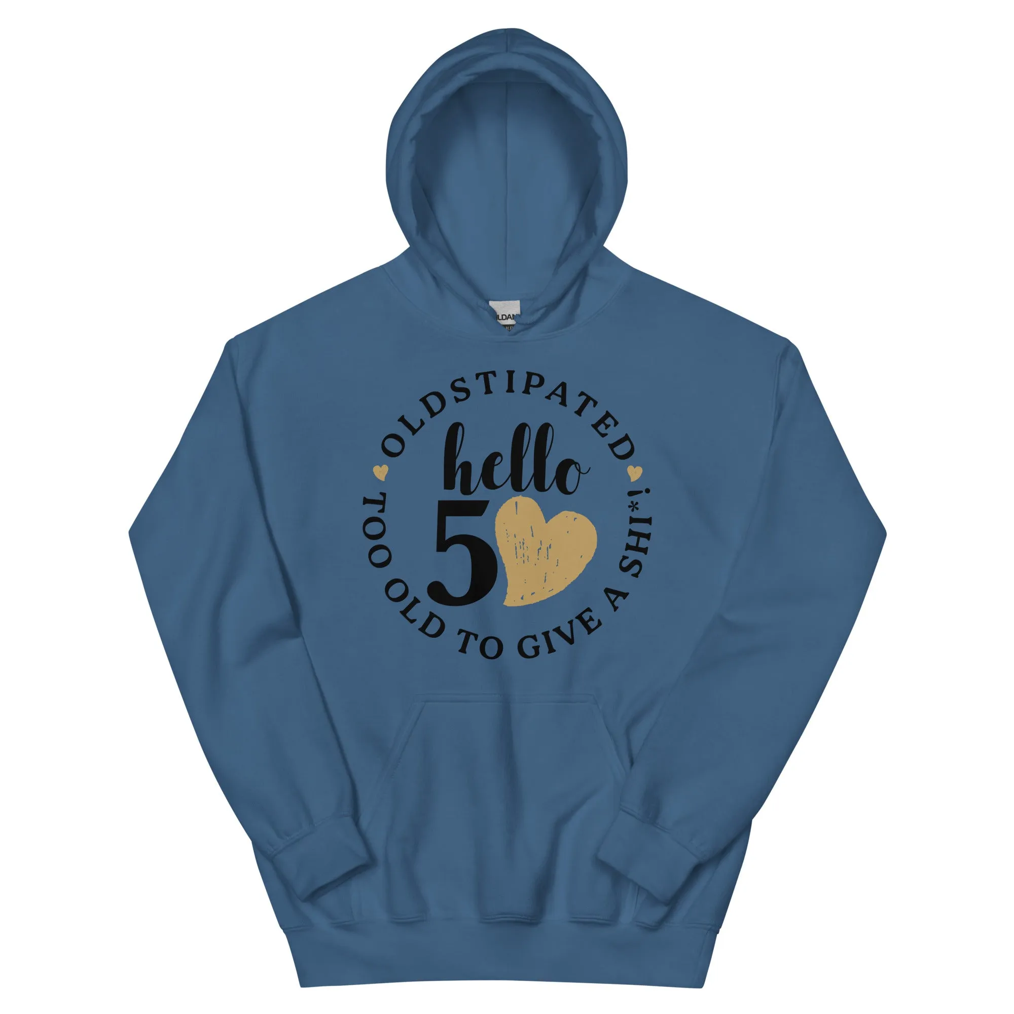 Hello 50th Im OLDSTIPATED Too Old To Give A Sh Unisex Hoodie