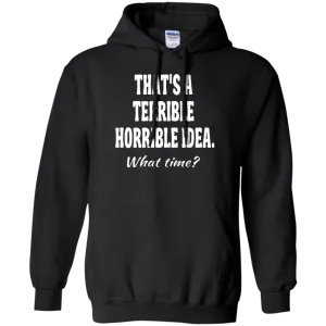 Hoodie-That's a Terrible_Horrible_Idea-Black