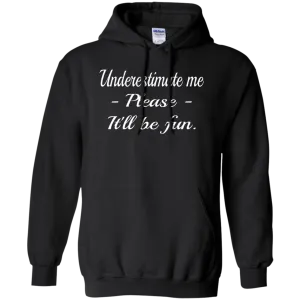 Hoodie-Underestimate Me_Please_It'll Be Fun-Black