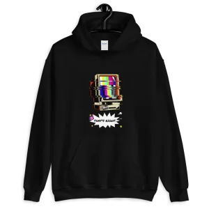 Hypnotic Funny "THAT'S RIGHT" Unisex Hoodie