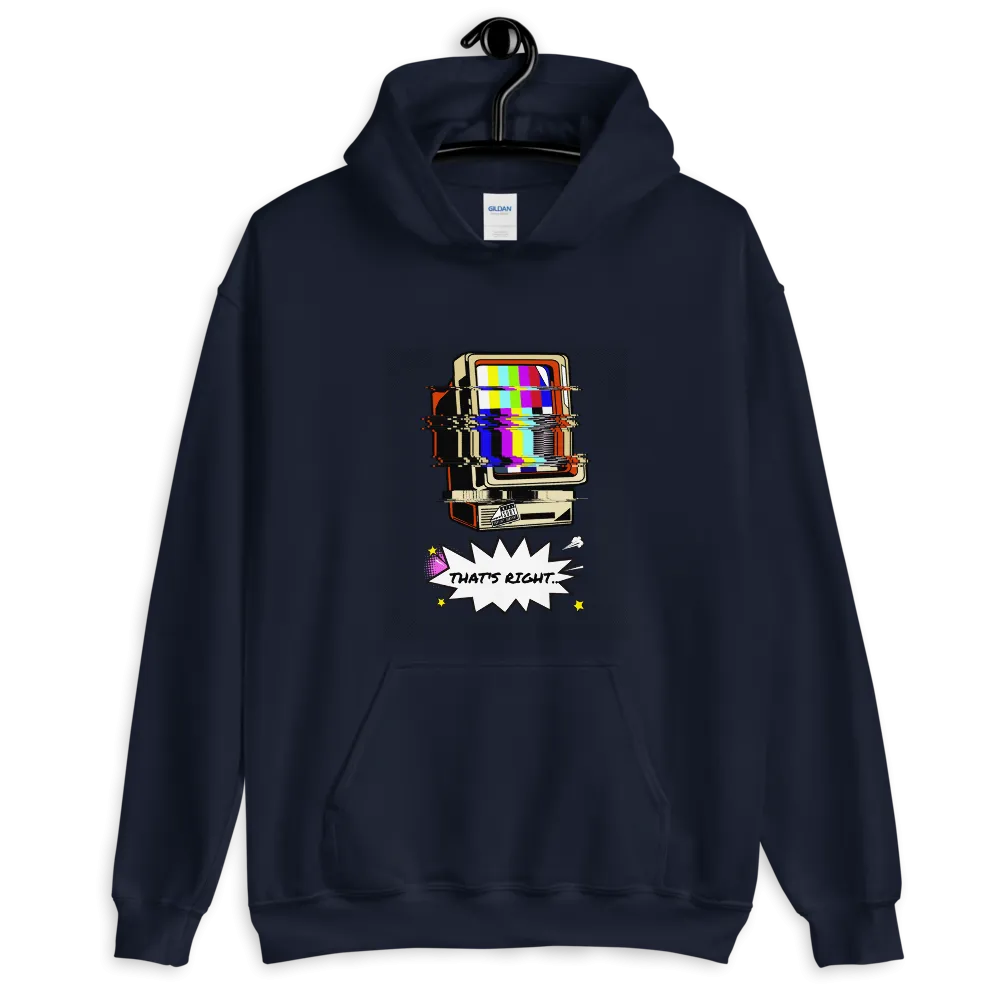 Hypnotic Funny "THAT'S RIGHT" Unisex Hoodie