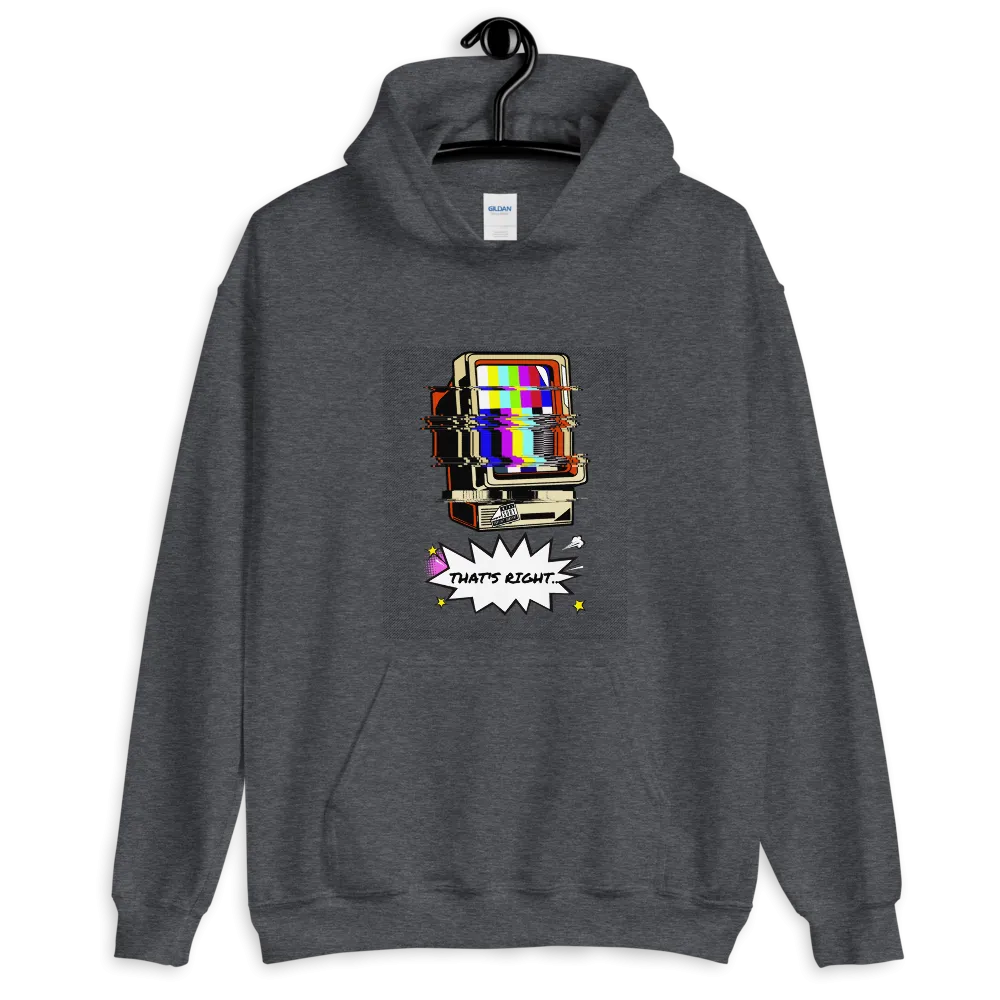 Hypnotic Funny "THAT'S RIGHT" Unisex Hoodie