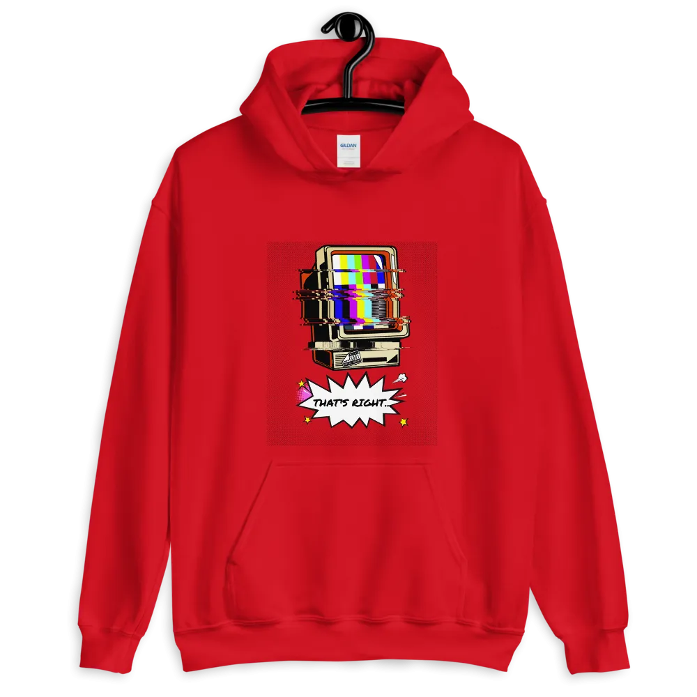 Hypnotic Funny "THAT'S RIGHT" Unisex Hoodie