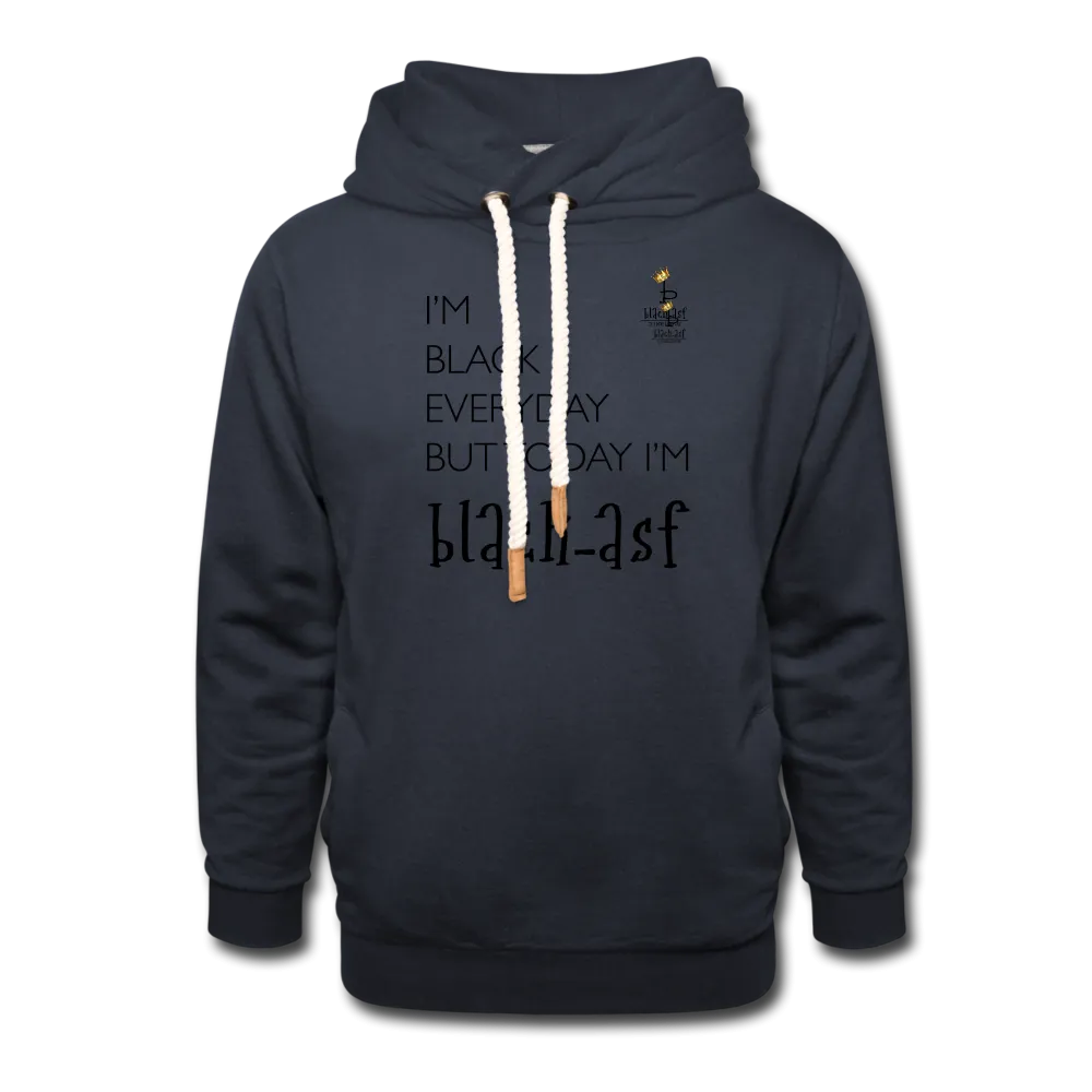 I'm Black Everyday - Shawl Collar Hoodie