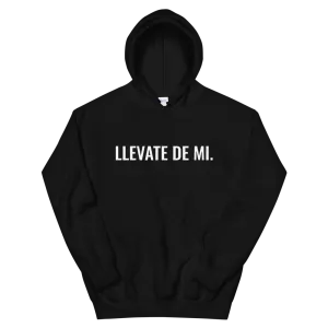 Llevate De Mi Type Unisex Hoodie