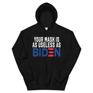 MASK useless as BIDEN Unisex Hoodie