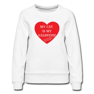 My Cat is My Valentine-Women’s Premium Sweatshirt