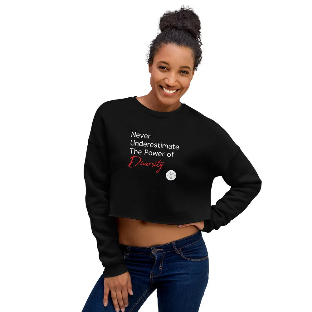 Never Underestimate the Power of Diversity Crop Sweatshirt