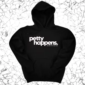 Petty Happens Unisex Hoodie