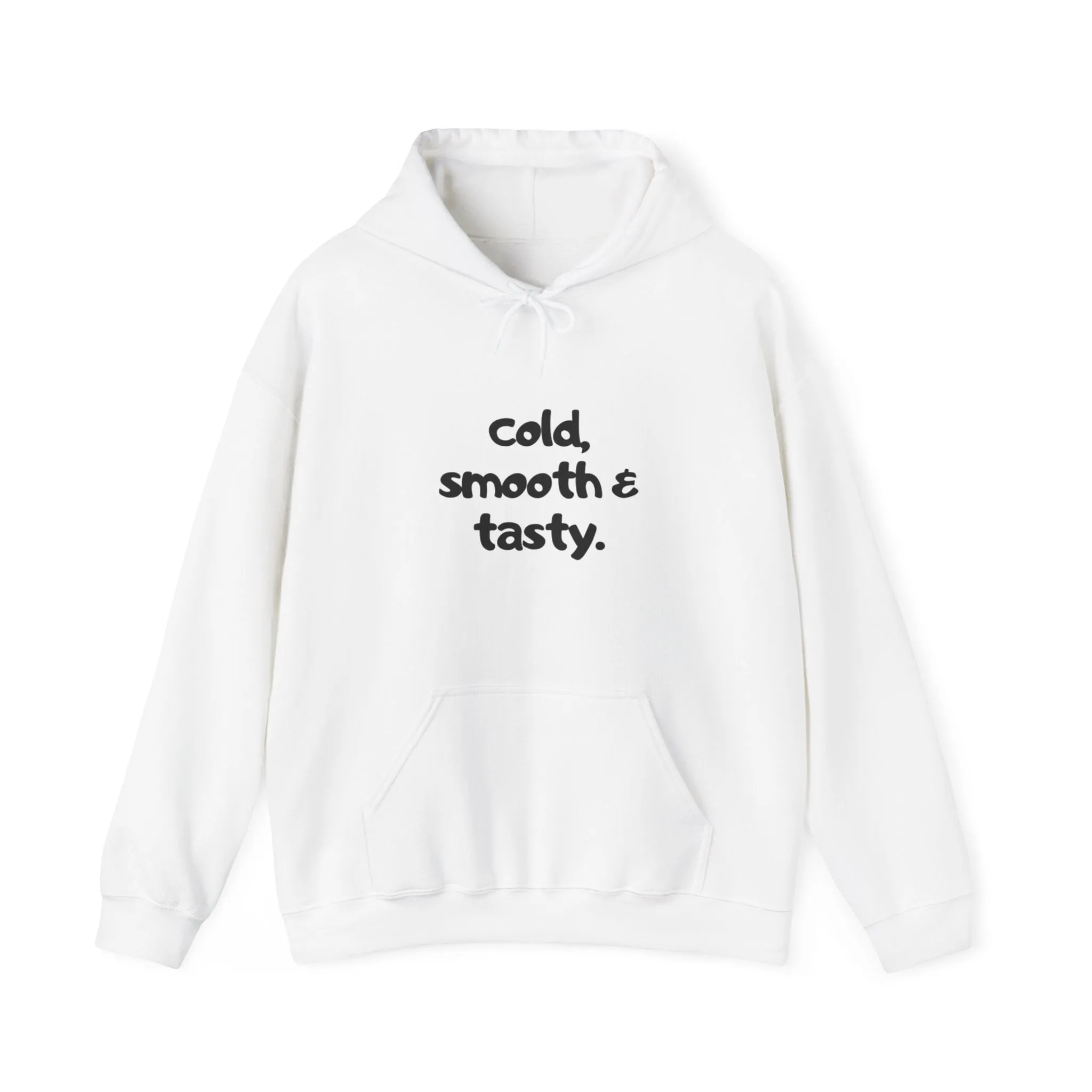 "Cold smooth & tasty " Hoodie