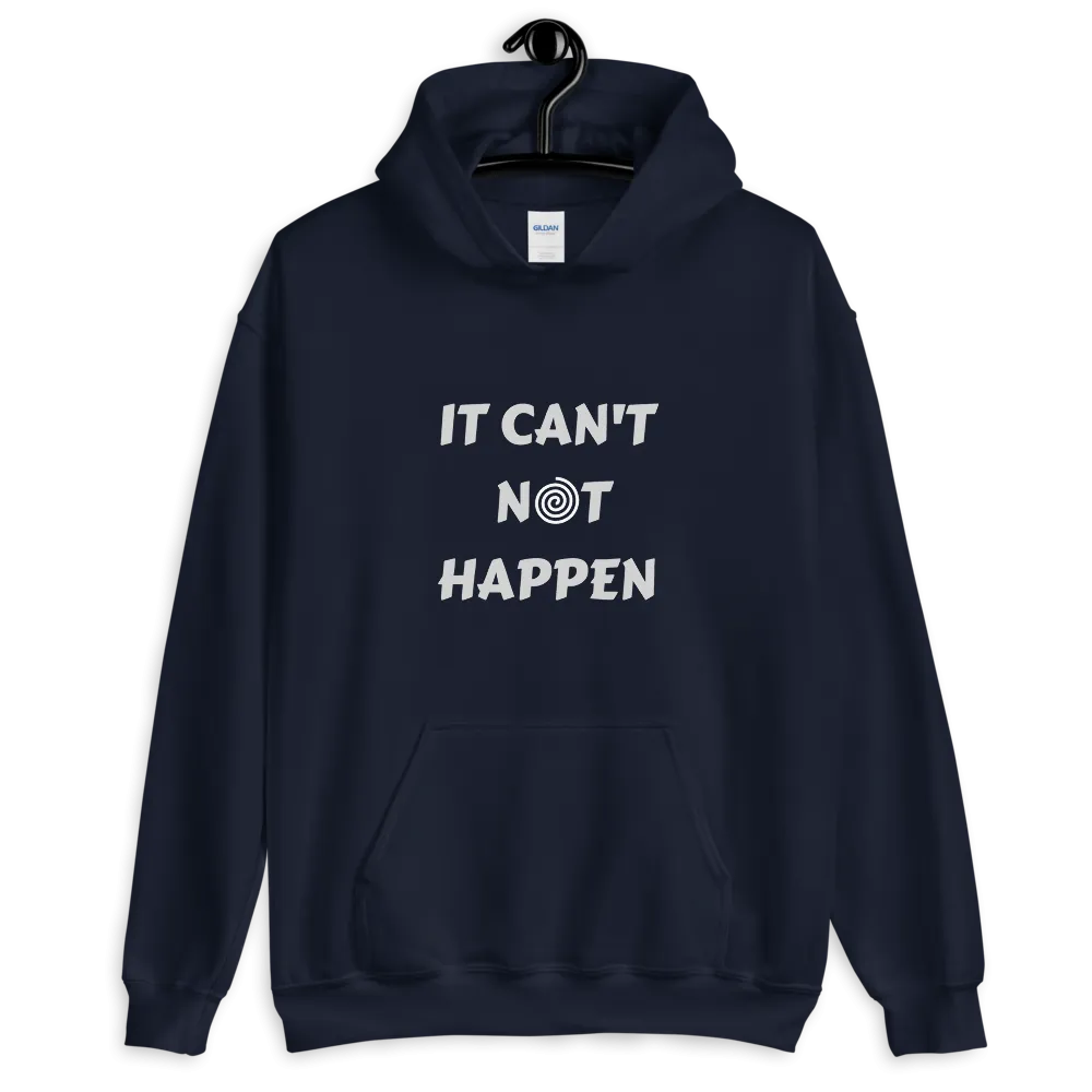 "It can't not happen" Funny Hypnotic Unisex Hoodie