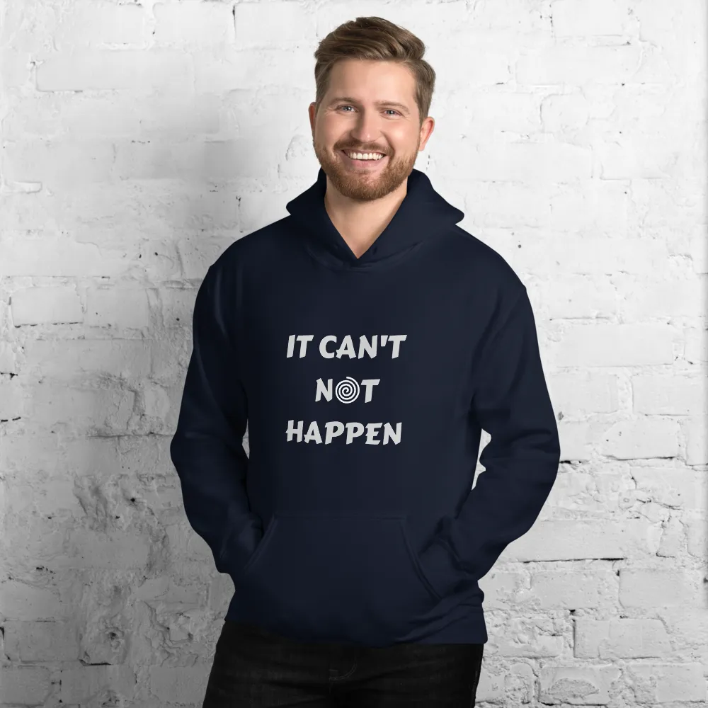 "It can't not happen" Funny Hypnotic Unisex Hoodie