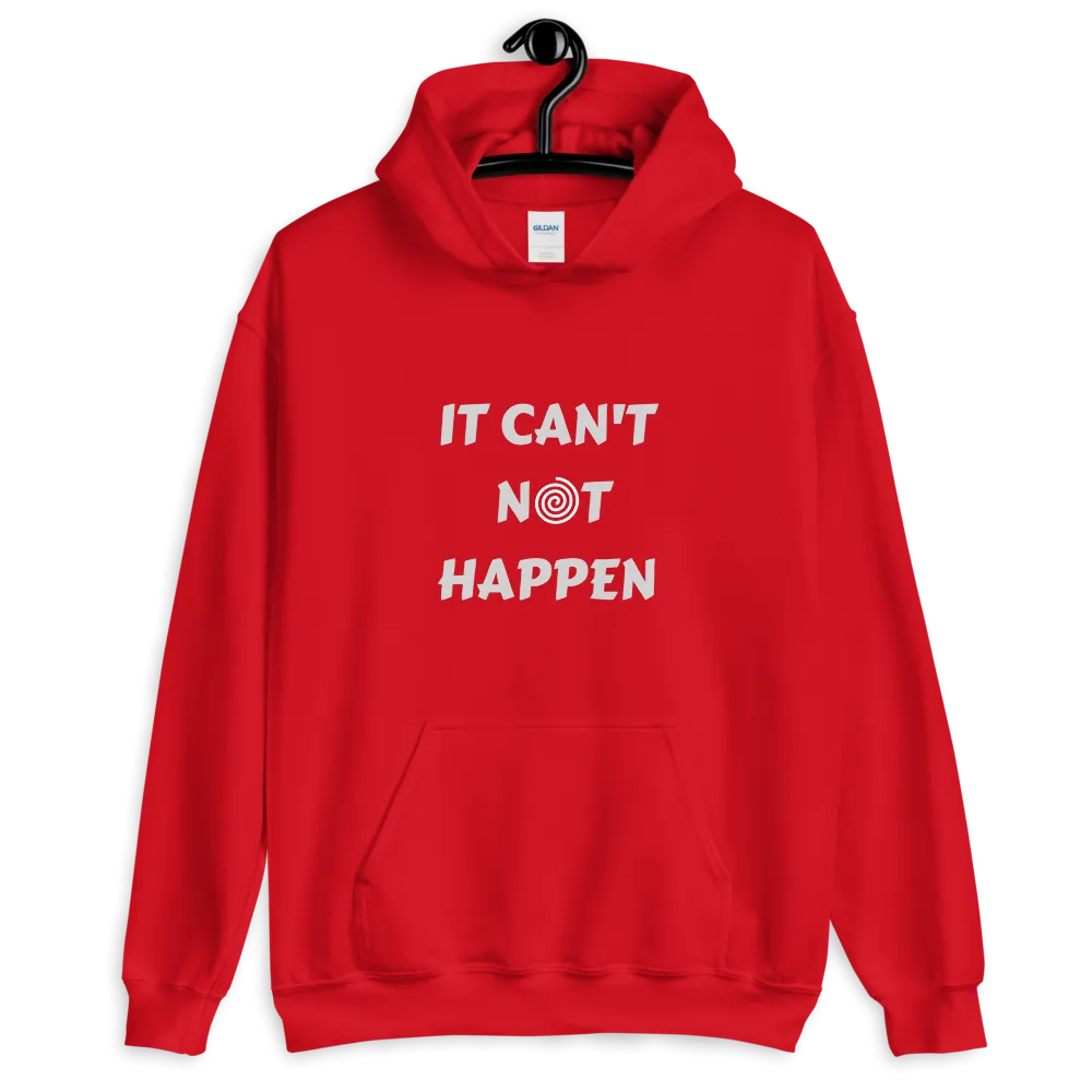"It can't not happen" Funny Hypnotic Unisex Hoodie