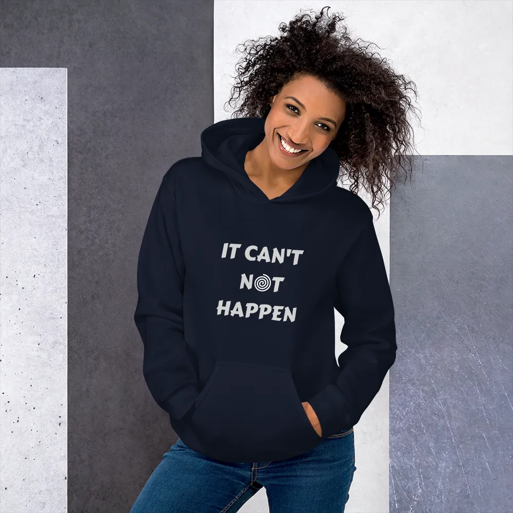 "It can't not happen" Funny Hypnotic Unisex Hoodie