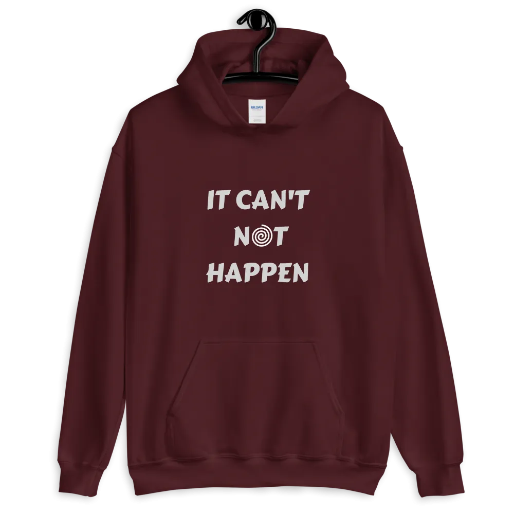 "It can't not happen" Funny Hypnotic Unisex Hoodie