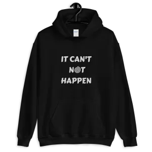 "It can't not happen" Funny Hypnotic Unisex Hoodie