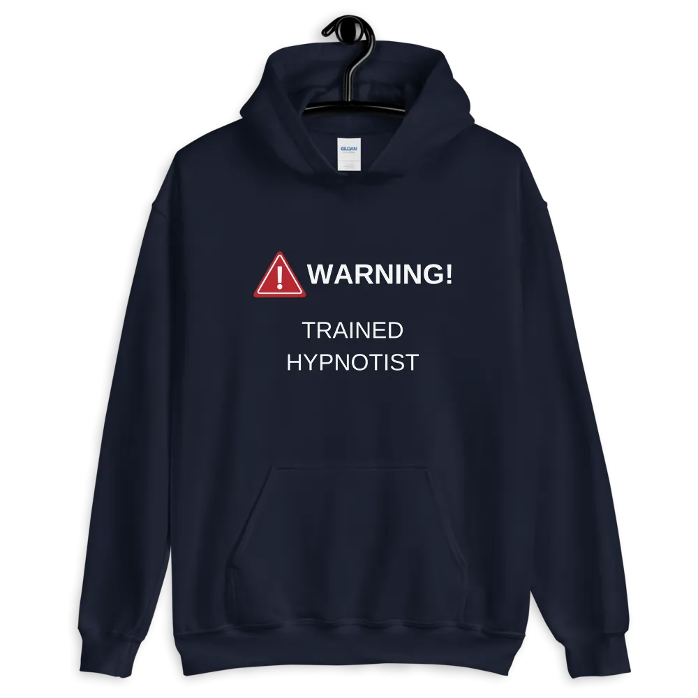 "WARNING! TRAINED HYPNOTIST" Unisex Hoodie