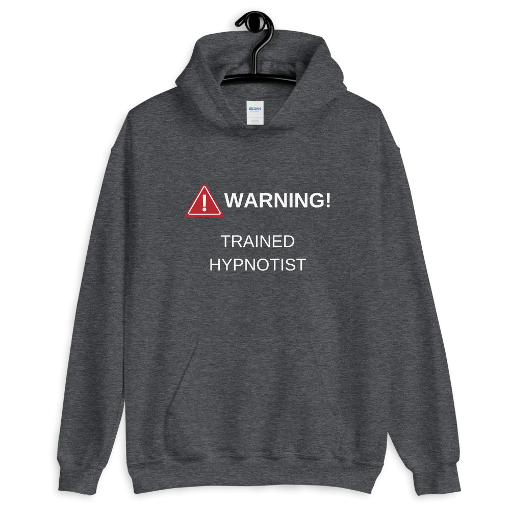 "WARNING! TRAINED HYPNOTIST" Unisex Hoodie