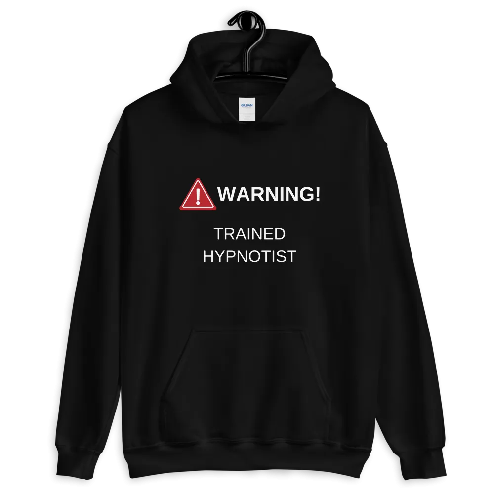 "WARNING! TRAINED HYPNOTIST" Unisex Hoodie