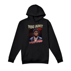 "You Ain't Bad You Ain't Nothin" - Hoodie