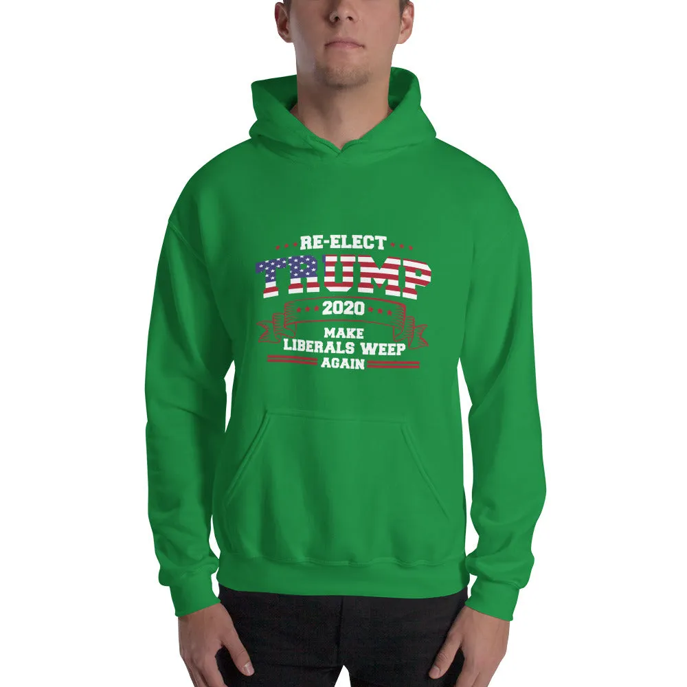 Re-Elect Trump 2020 Make Liberals Weep Again Hooded Sweatshirt