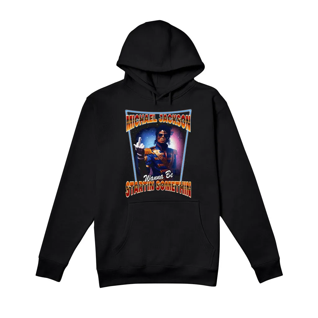 Wanna Be Startin Somethin - Hoodie