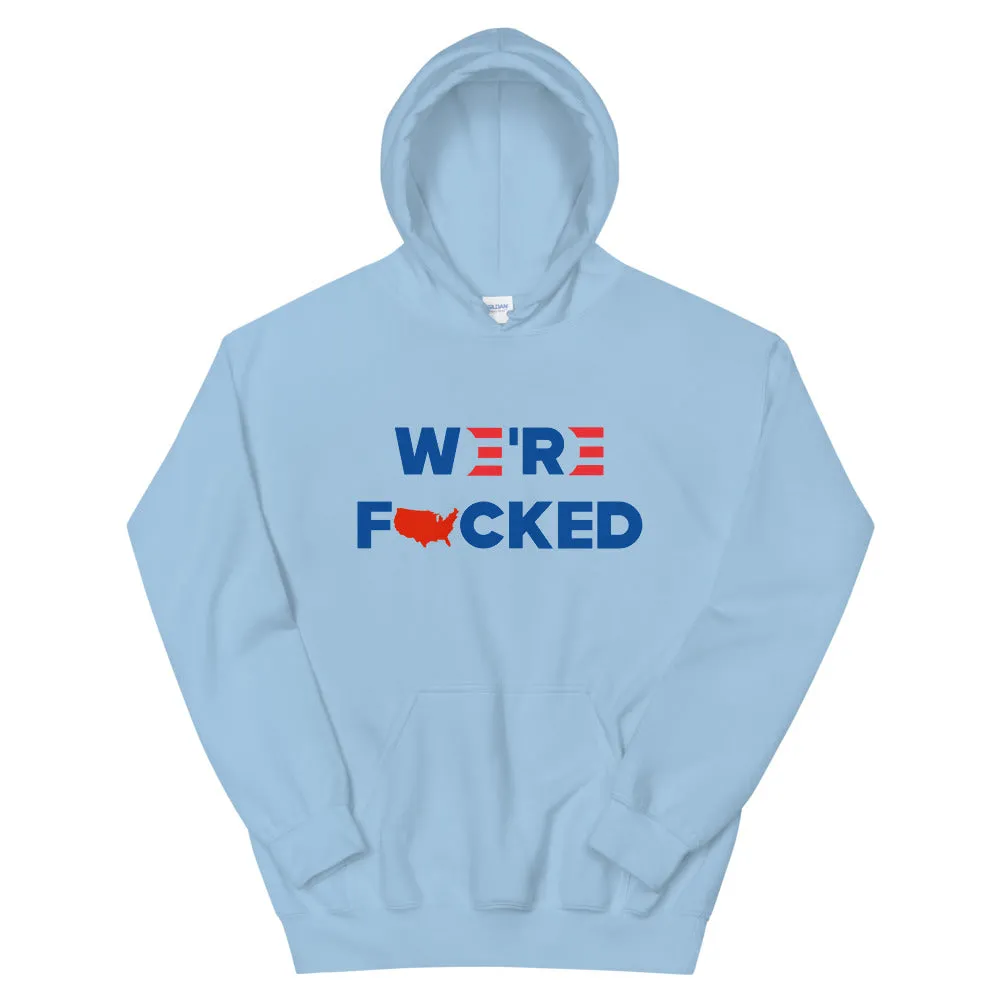 We’re F**ked Unisex Hoodie