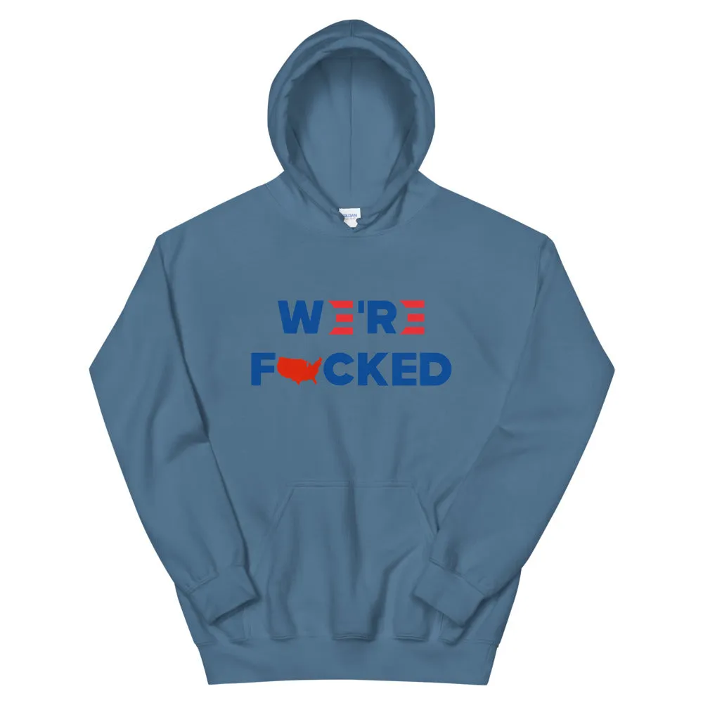 We’re F**ked Unisex Hoodie
