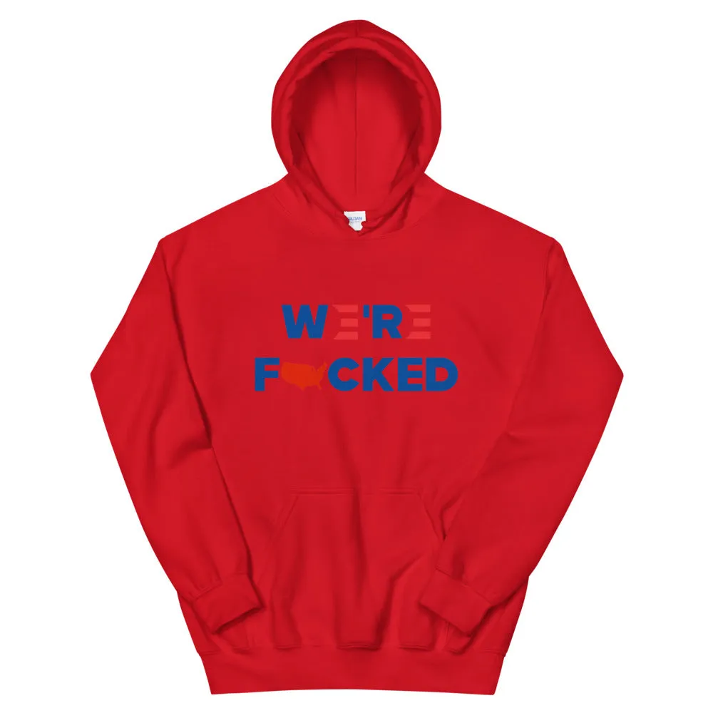 We’re F**ked Unisex Hoodie