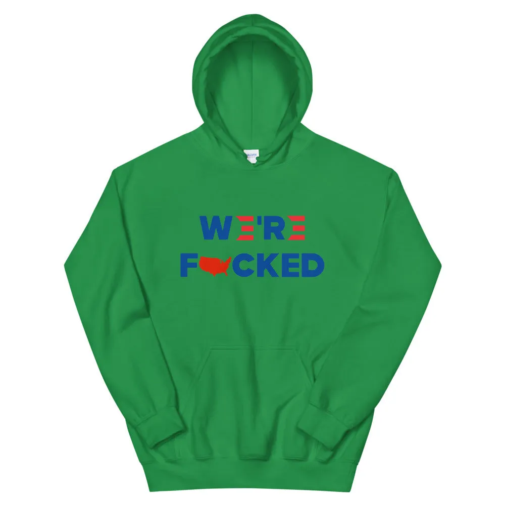 We’re F**ked Unisex Hoodie