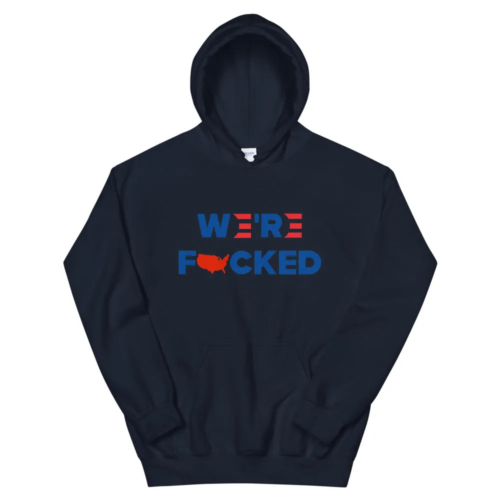 We’re F**ked Unisex Hoodie