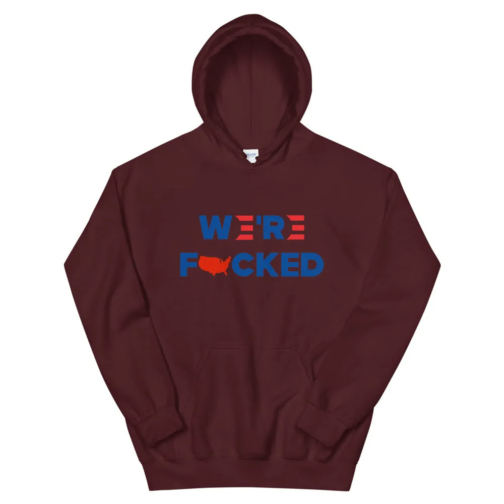 We’re F**ked Unisex Hoodie