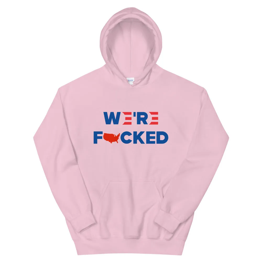 We’re F**ked Unisex Hoodie