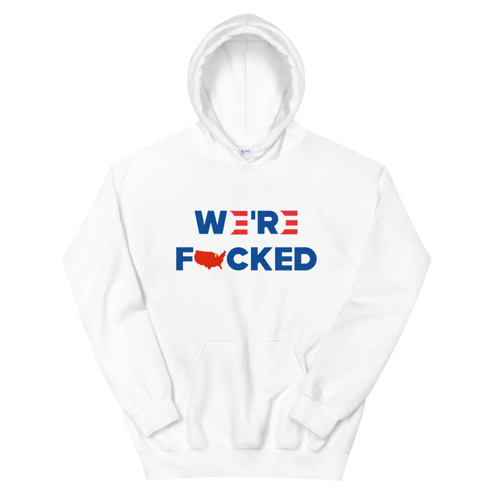 We’re F**ked Unisex Hoodie